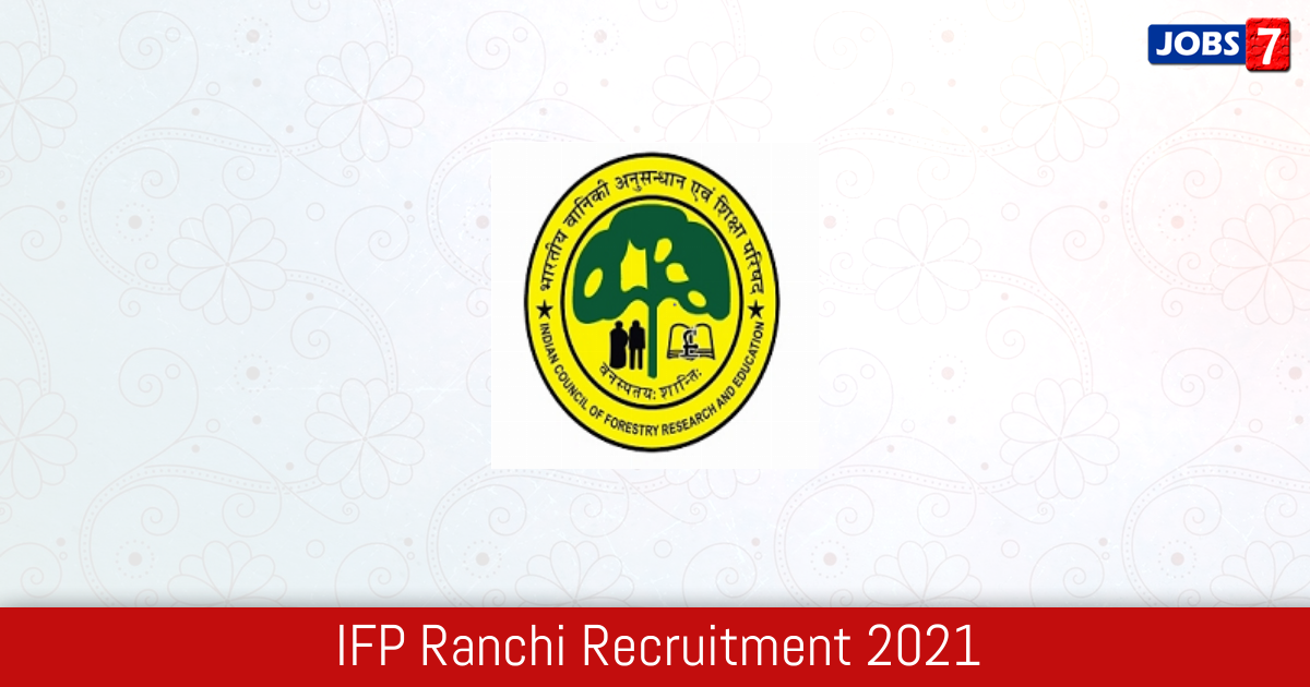 IFP Ranchi Recruitment 2024:  Jobs in IFP Ranchi | Apply @ ifp.icfre.gov.in