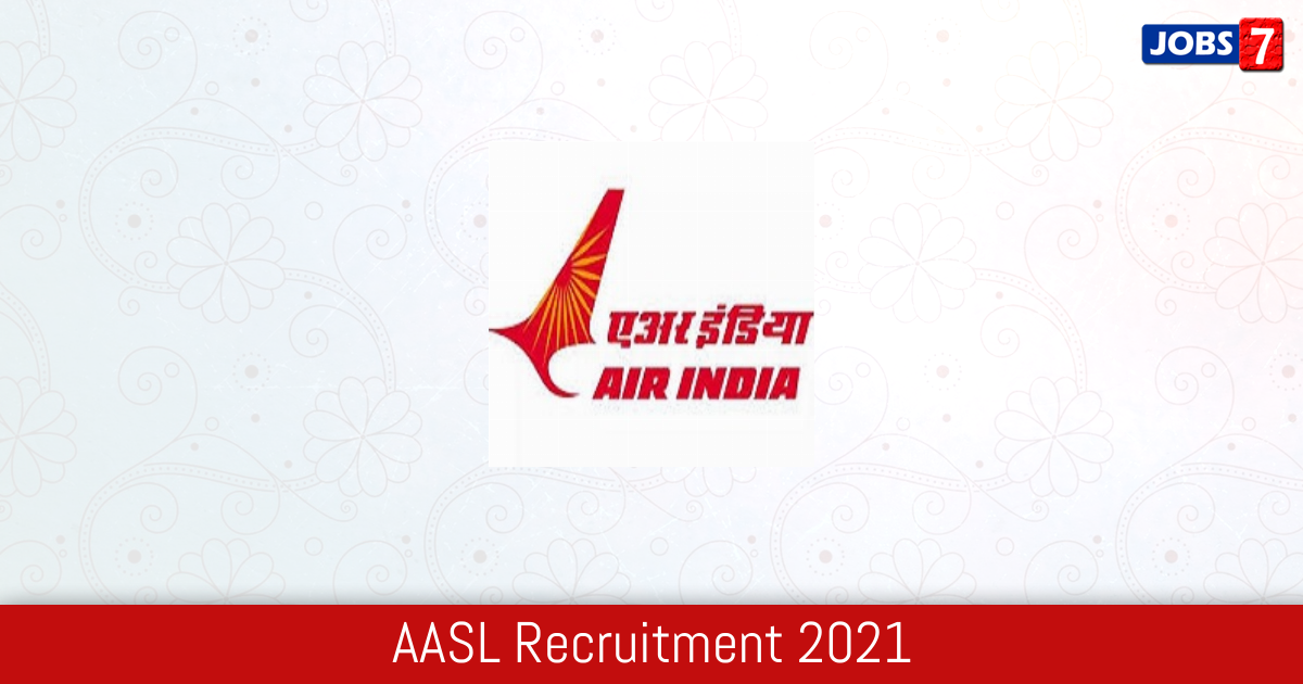 AASL Recruitment 2024:  Jobs in AASL | Apply @ www.airindia.in