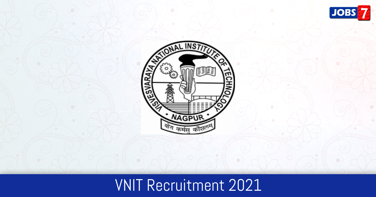 VNIT Recruitment 2024:  Jobs in VNIT | Apply @ vnit.ac.in
