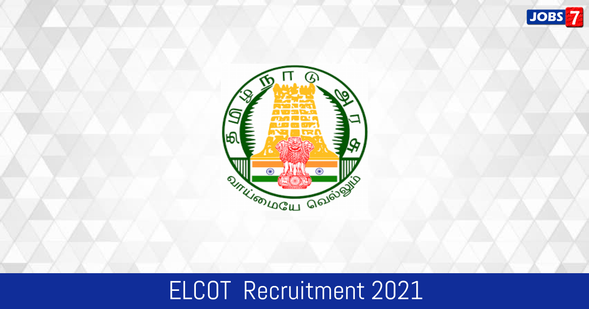 ELCOT Recruitment 2024:  Jobs in ELCOT | Apply @ www.elcot.in