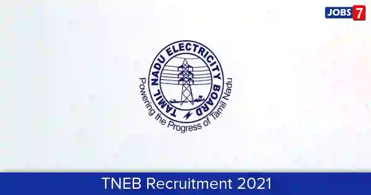 TNEB Recruitment 2024: 706 Jobs in TNEB | Apply @ www.tneb.in
