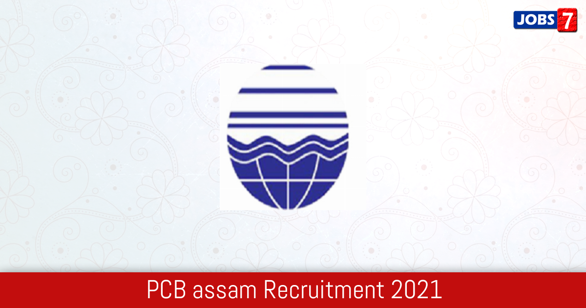 PCB assam Recruitment 2024:  Jobs in PCB assam | Apply @ pcbassam.org