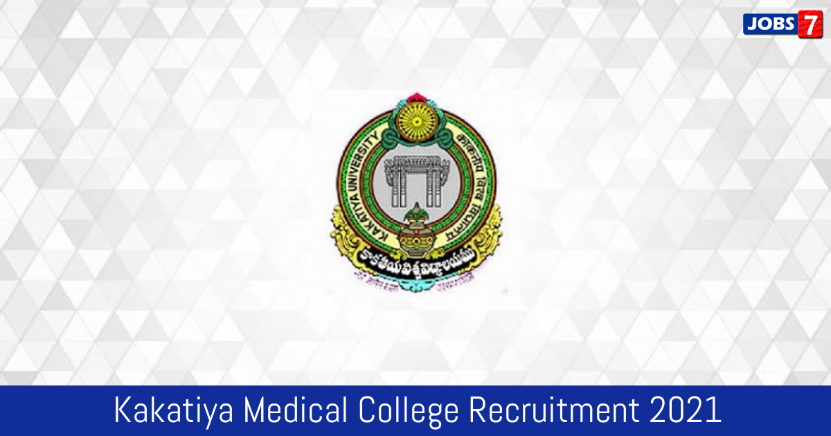 Kakatiya Medical College Recruitment 2024:  Jobs in Kakatiya Medical College | Apply @ www.kmcwgl.com