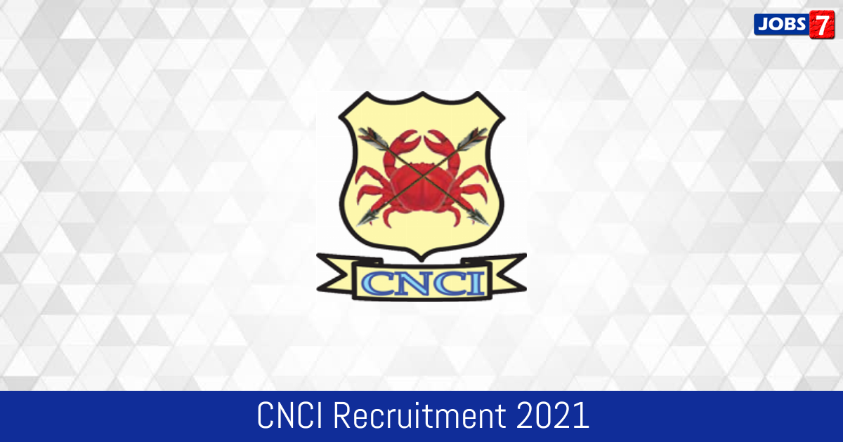 CNCI Recruitment 2024:  Jobs in CNCI | Apply @ cnci.ac.in
