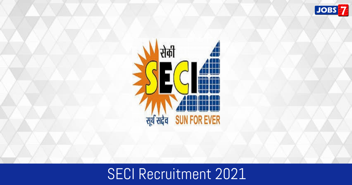 SECI Recruitment 2024:  Jobs in SECI | Apply @ www.seci.co.in