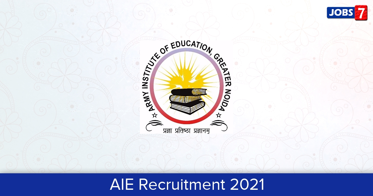 AIE Recruitment 2024:  Jobs in AIE | Apply @ www.aie.ac.in