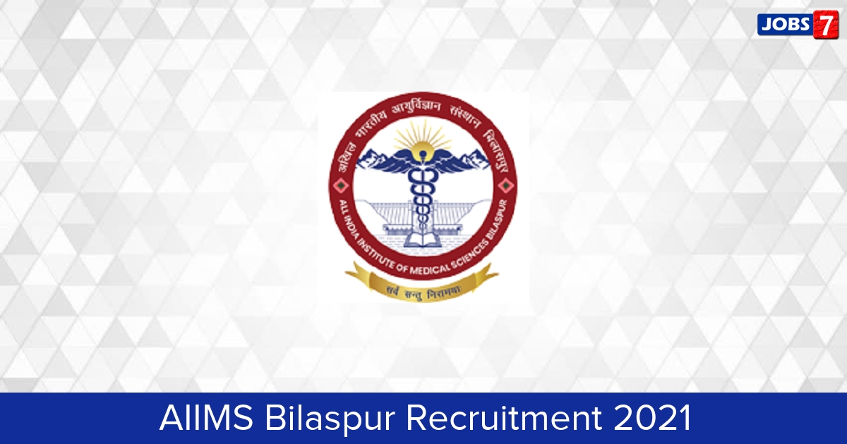 AIIMS Bilaspur Recruitment 2024:  Jobs in AIIMS Bilaspur | Apply @ www.aiimsbilaspur.edu.in