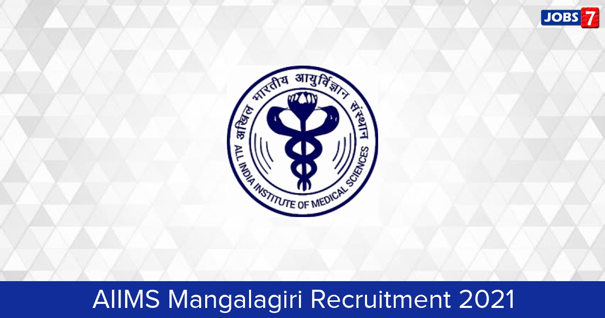 AIIMS Mangalagiri Recruitment 2024:  Jobs in AIIMS Mangalagiri | Apply @ www.aiimsmangalagiri.edu.in