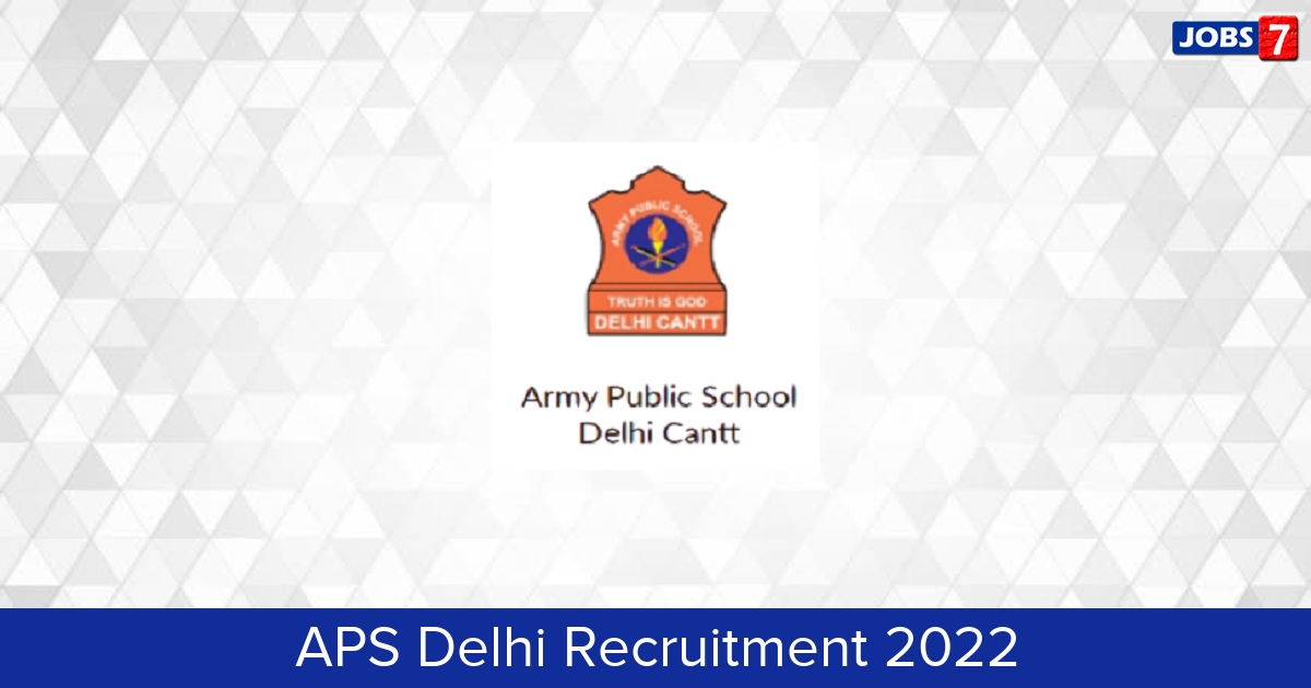 APS Delhi Recruitment 2024:  Jobs in APS Delhi | Apply @ www.apsdelhicantt.com