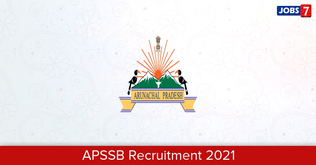 APSSB Recruitment 2023: 90 Jobs in APSSB | Apply @ www.arunachalpradesh.gov.in