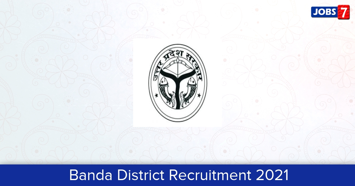 Banda District Recruitment 2024:  Jobs in Banda District | Apply @ banda.nic.in