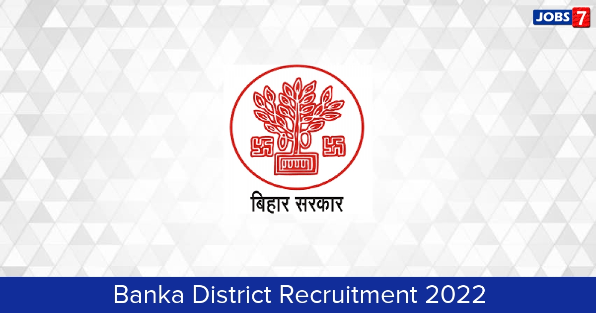 Banka District Recruitment 2024:  Jobs in Banka District | Apply @ banka.nic.in