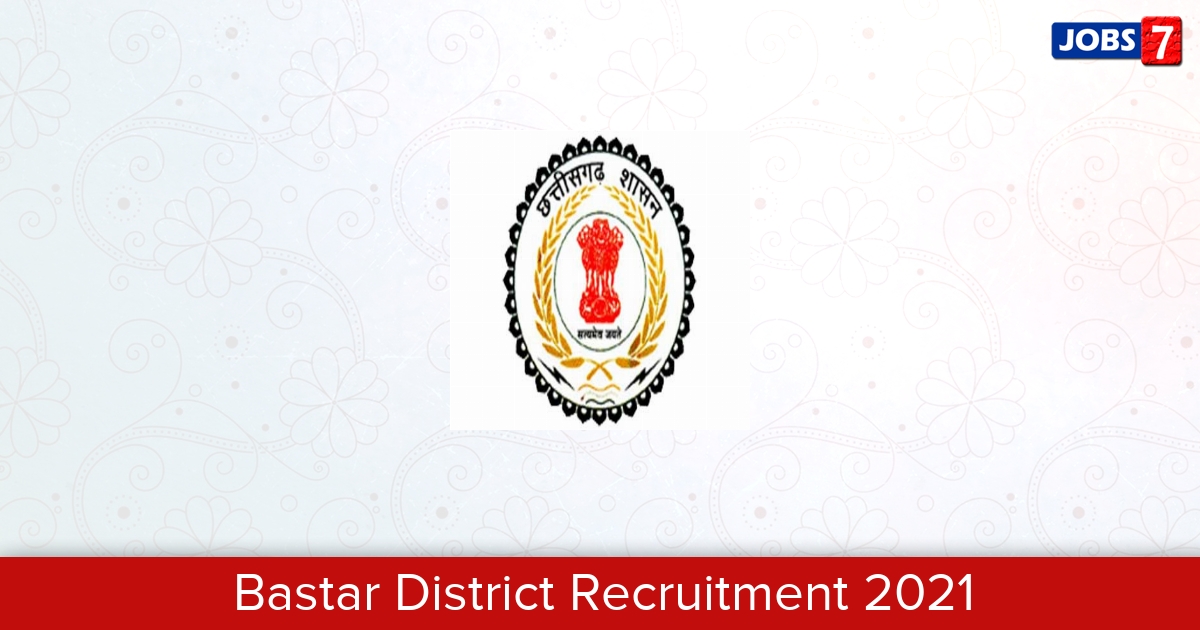 Bastar District Recruitment 2024:  Jobs in Bastar District | Apply @ bastar.gov.in
