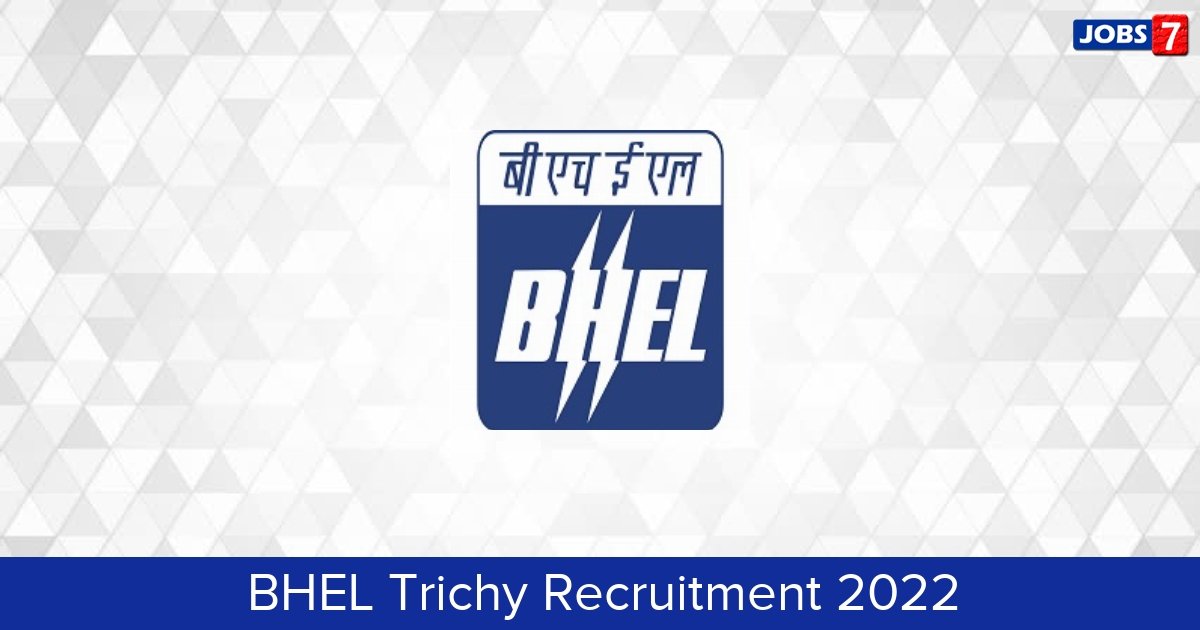 BHEL Trichy Recruitment 2024:  Jobs in BHEL Trichy | Apply @ trichy.bhel.com