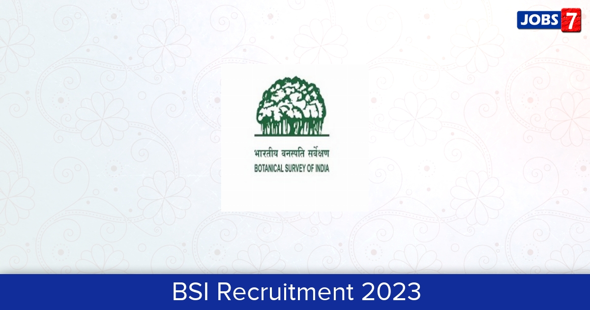 BSI Recruitment 2024:  Jobs in BSI | Apply @ bsi.gov.in