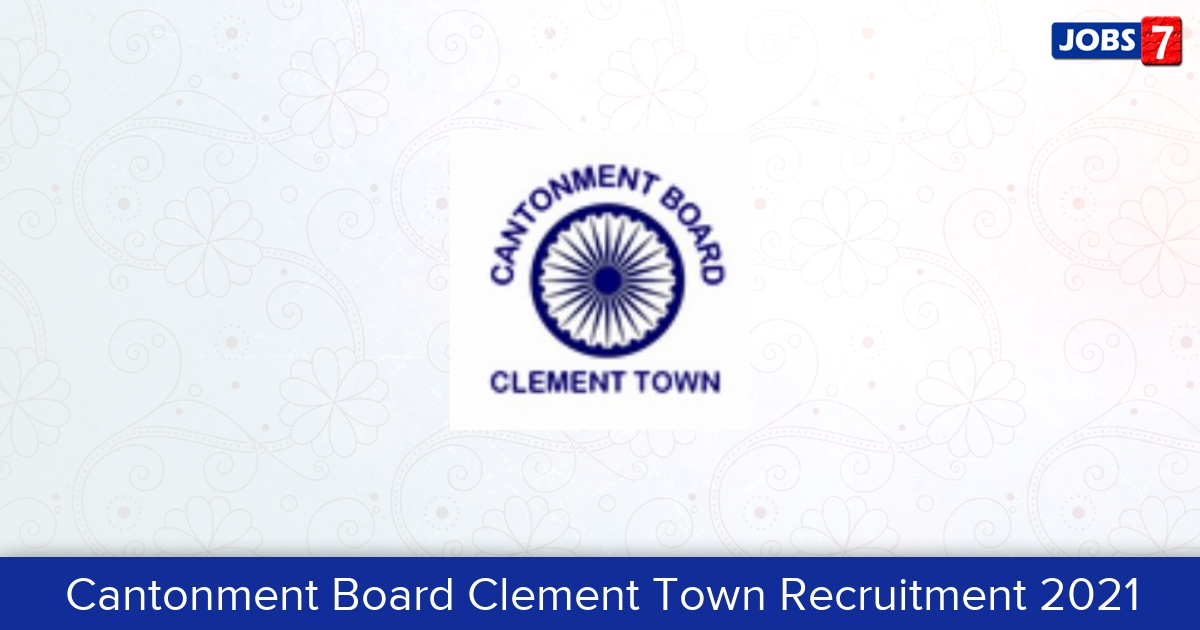 Cantonment Board Clement Town Recruitment 2024:  Jobs in Cantonment Board Clement Town | Apply @ clementtown.cantt.gov.in