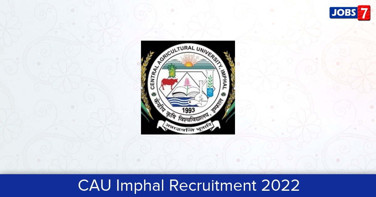 CAU Imphal Recruitment 2024:  Jobs in CAU Imphal | Apply @ cau.ac.in