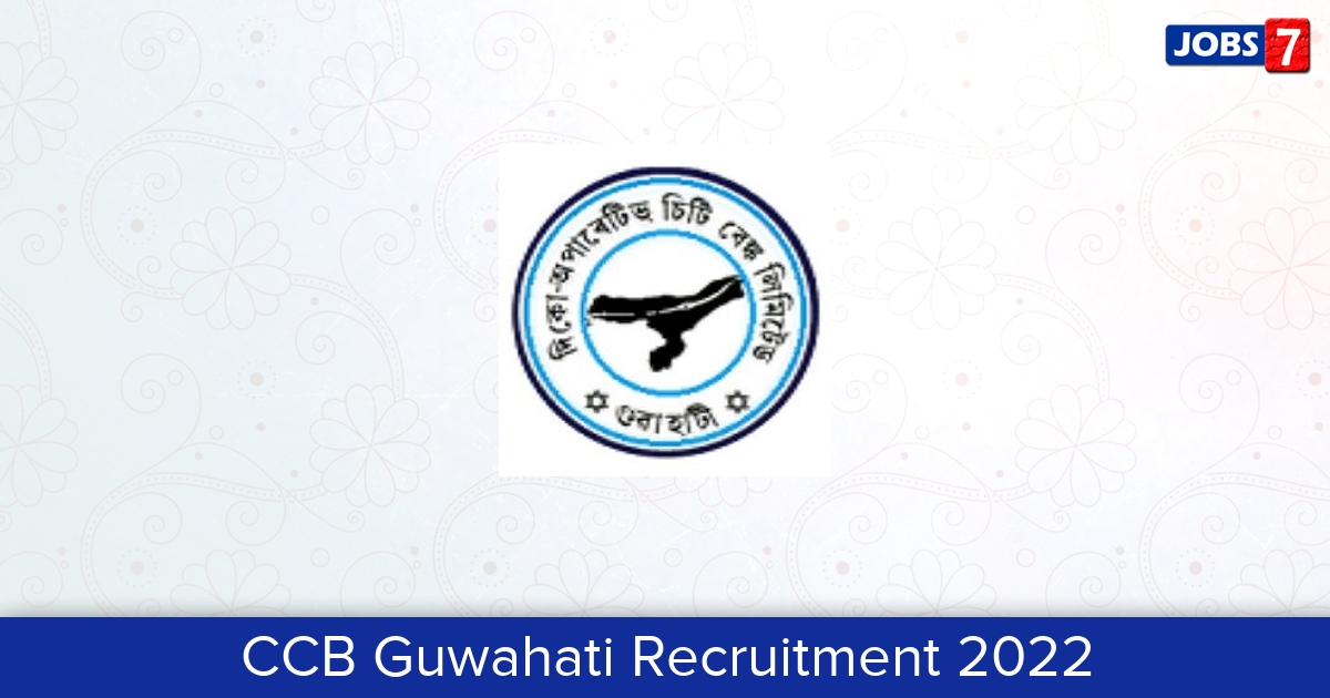 CCB Guwahati Recruitment 2024:  Jobs in CCB Guwahati | Apply @ www.ccbguwahati.com