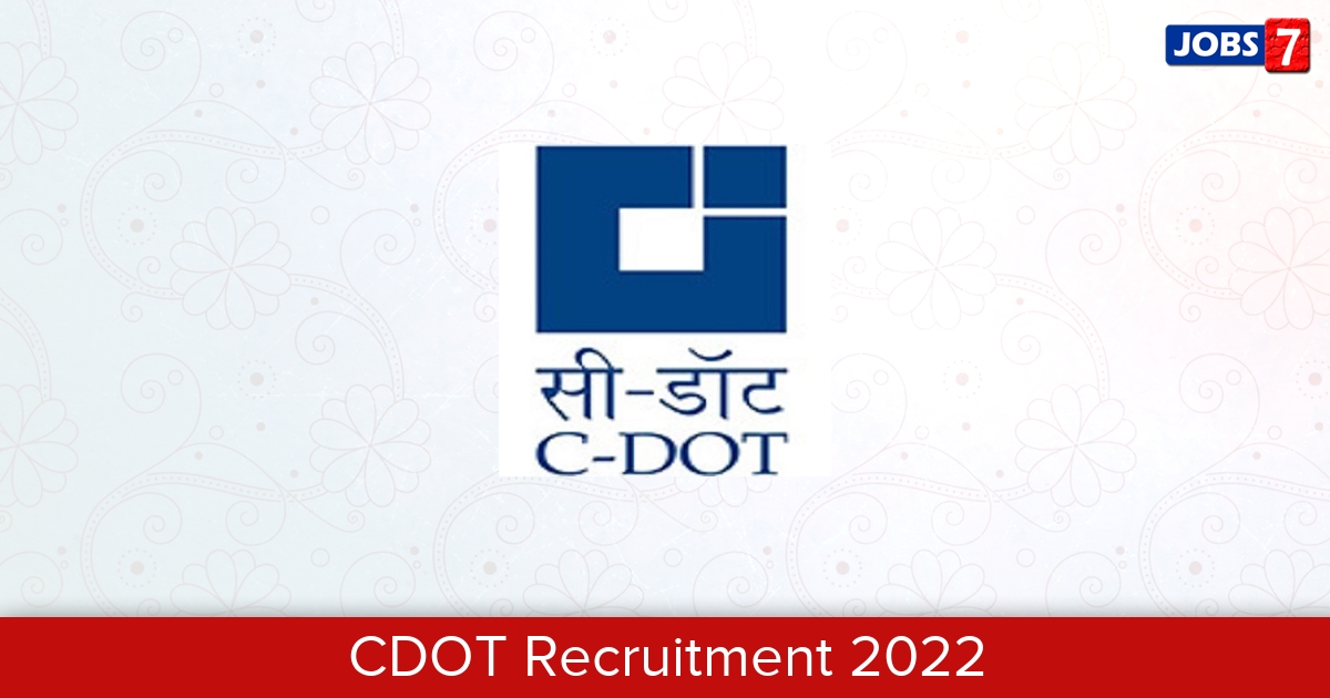 CDOT Recruitment 2024:  Jobs in CDOT | Apply @ www.cdot.in