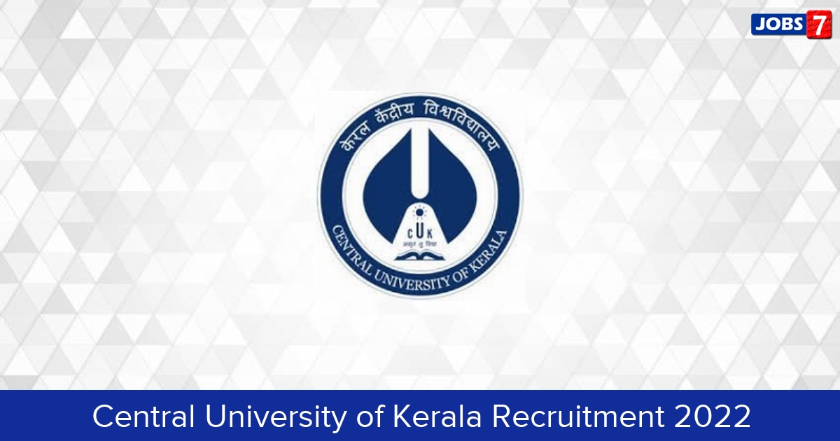 Central University of Kerala Recruitment 2024:  Jobs in Central University of Kerala | Apply @ www.cukerala.ac.in
