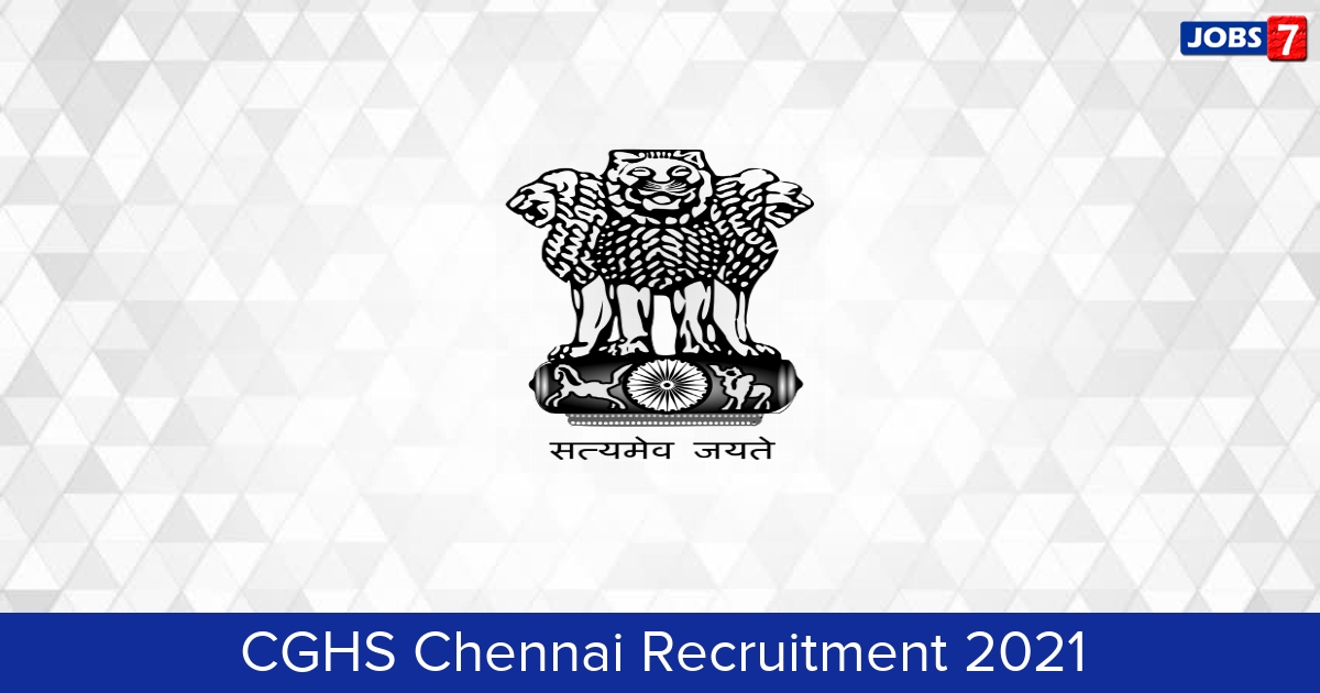 CGHS Chennai Recruitment 2024:  Jobs in CGHS Chennai | Apply @ cghschennai.tn.nic.in