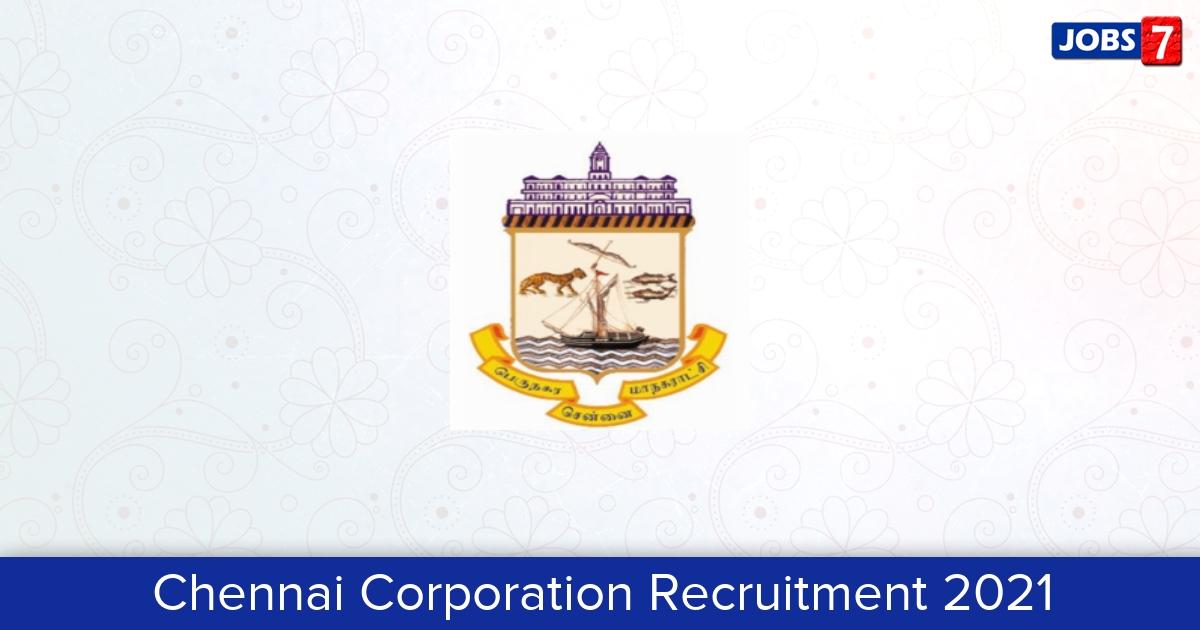 Chennai Corporation Recruitment 2023:  Jobs in Chennai Corporation | Apply @ www.chennaicorporation.gov.in