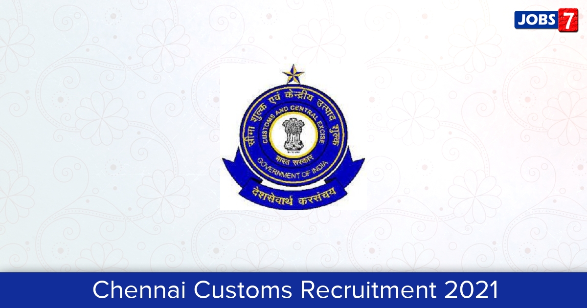 Chennai Customs Recruitment 2024:  Jobs in Chennai Customs | Apply @ chennaicustoms.gov.in