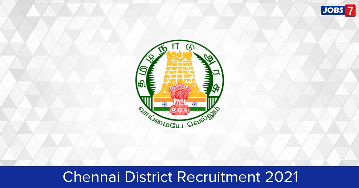 Chennai District Recruitment 2024:  Jobs in Chennai District | Apply @ chennai.nic.in