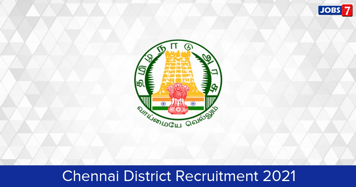 Chennai District Recruitment 2025:  Jobs in Chennai District | Apply @ chennai.nic.in