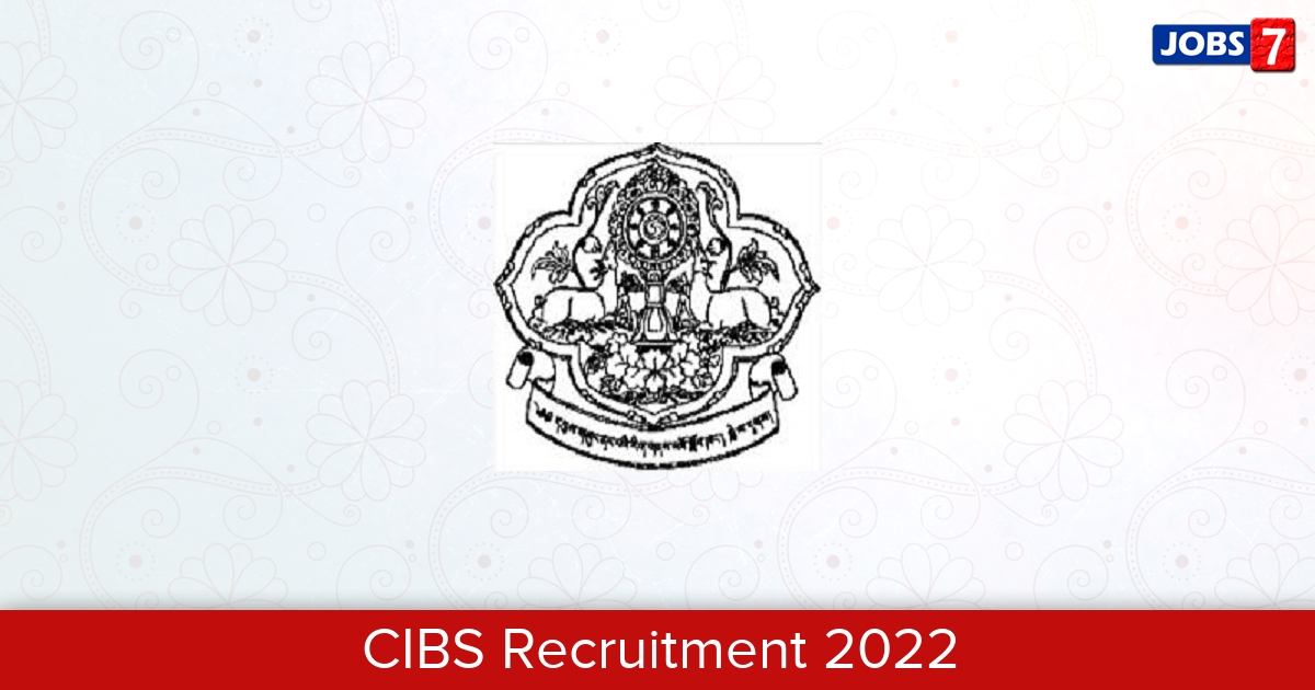 CIBS Recruitment 2024:  Jobs in CIBS | Apply @ cibs.ac.in