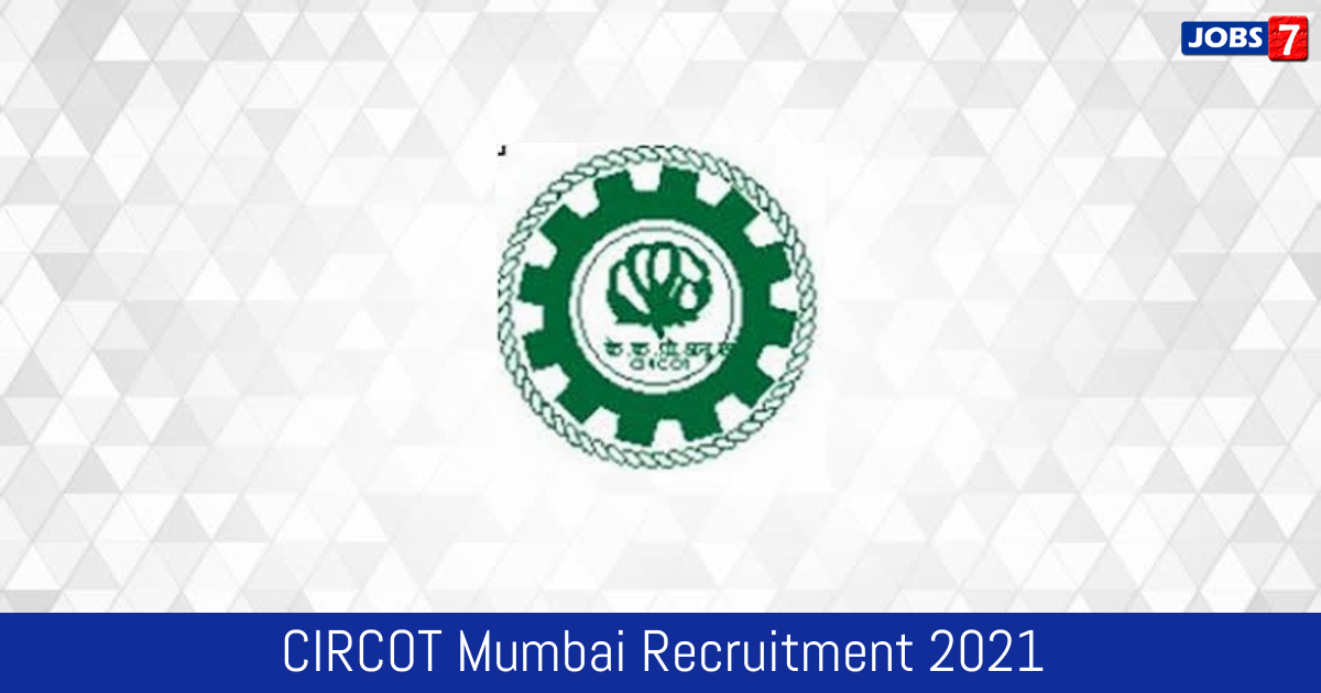 CIRCOT Mumbai Recruitment 2024: 11 Jobs in CIRCOT Mumbai | Apply @ circot.res.in