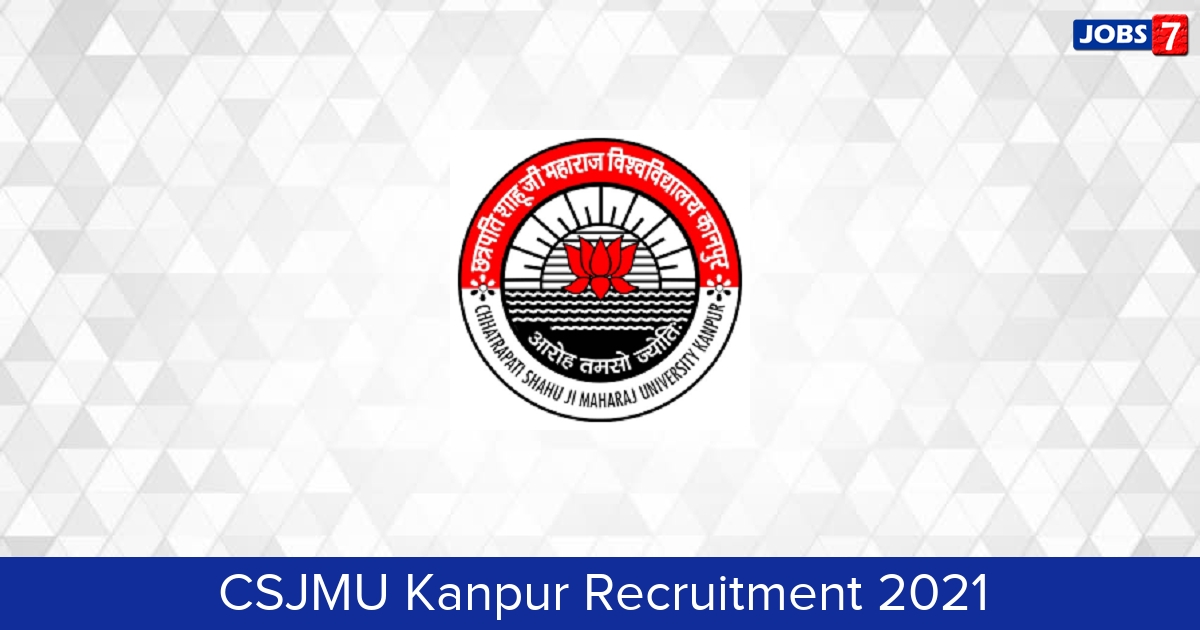 CSJMU Kanpur Recruitment 2024:  Jobs in CSJMU Kanpur | Apply @ www.kanpuruniversity.org