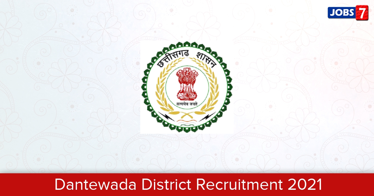 Dantewada District Recruitment 2024:  Jobs in Dantewada District | Apply @ dantewada.nic.in