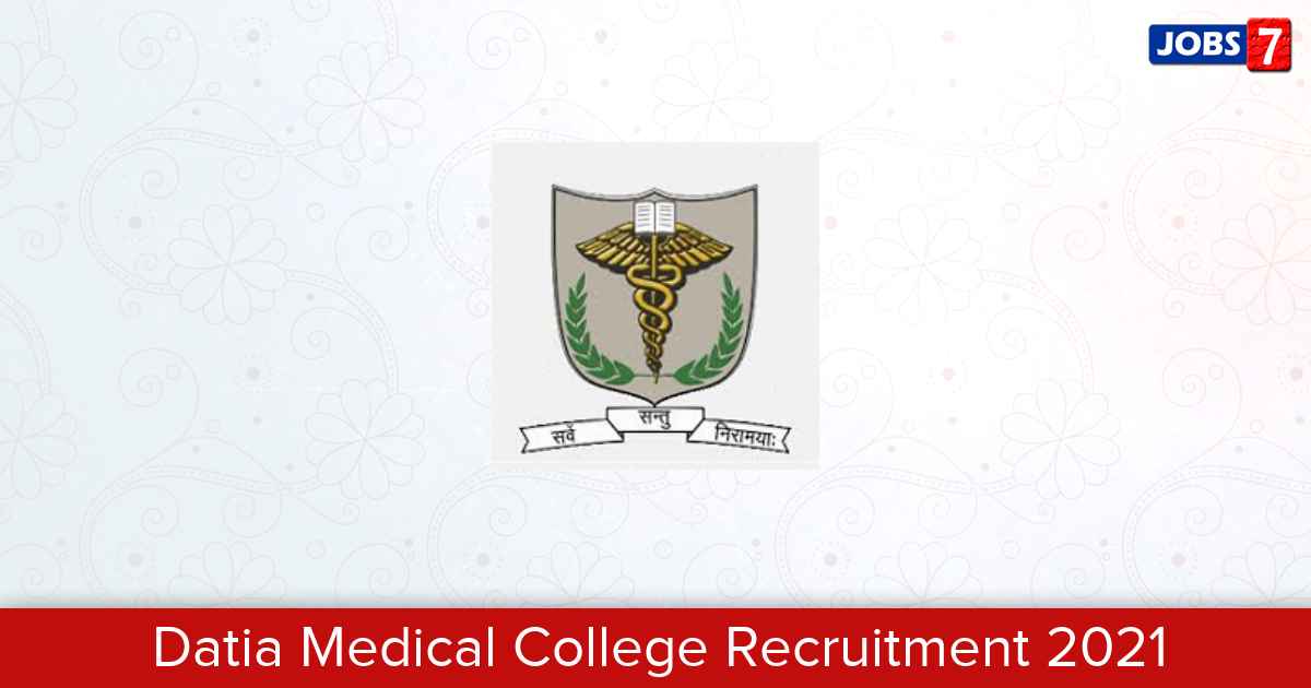 Datia Medical College Recruitment 2024:  Jobs in Datia Medical College | Apply @ www.datiamedicalcollege.com