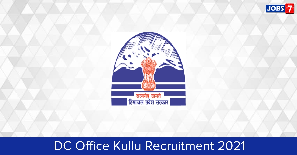 DC Office Kullu Recruitment 2024:  Jobs in DC Office Kullu | Apply @ hpkullu.nic.in