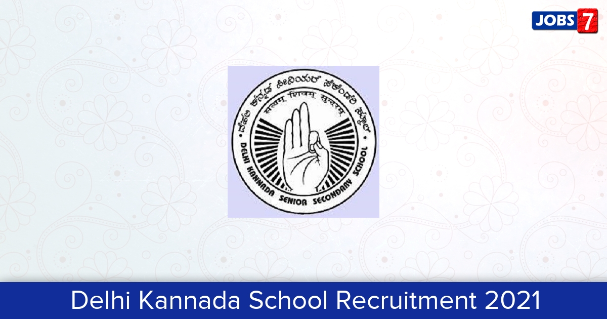 Delhi Kannada School Recruitment 2024:  Jobs in Delhi Kannada School | Apply @ www.delhikannadaschool.com