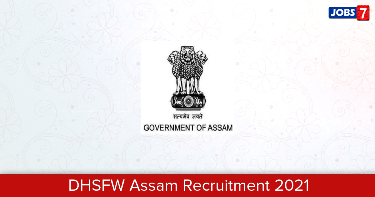 DHSFW Assam Recruitment 2024: 207 Jobs in DHSFW Assam | Apply @ dhsfw.assam.gov.in