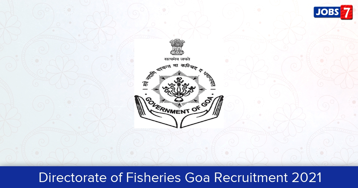 Directorate of Fisheries Goa Recruitment 2024:  Jobs in Directorate of Fisheries Goa | Apply @ fisheries.goa.gov.in