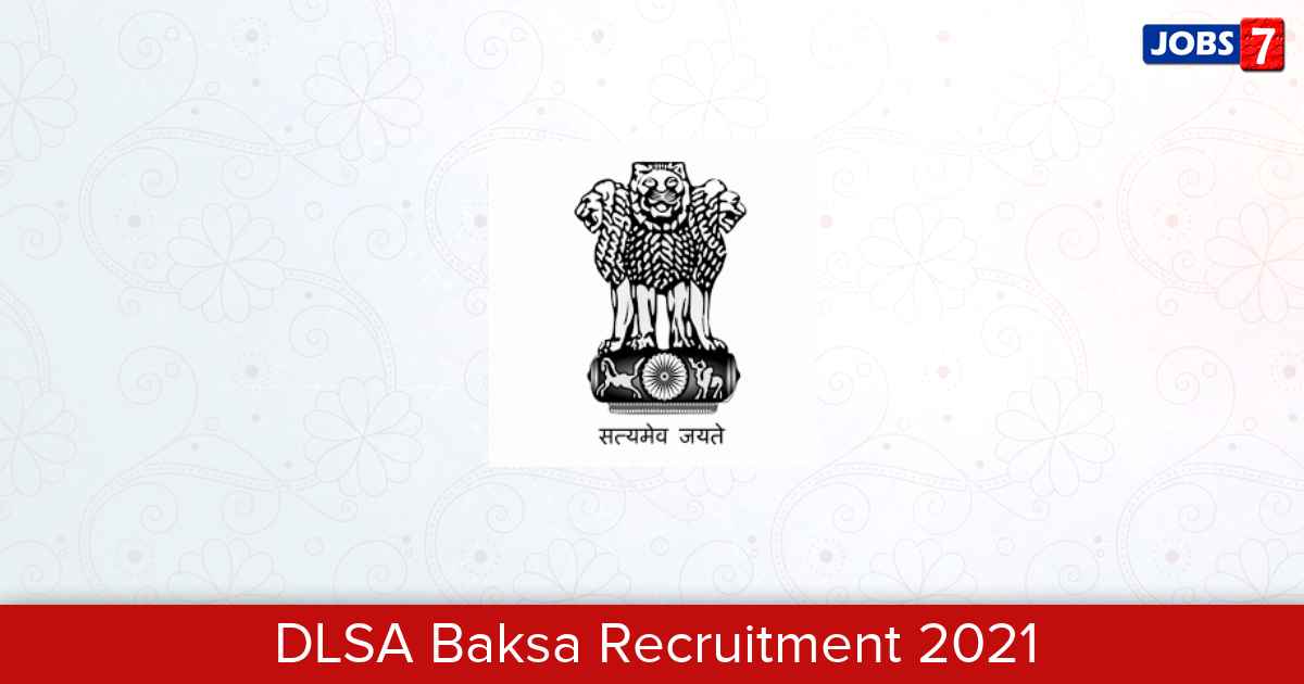 DLSA Baksa Recruitment 2024:  Jobs in DLSA Baksa | Apply @ baksajudiciary.gov.in 