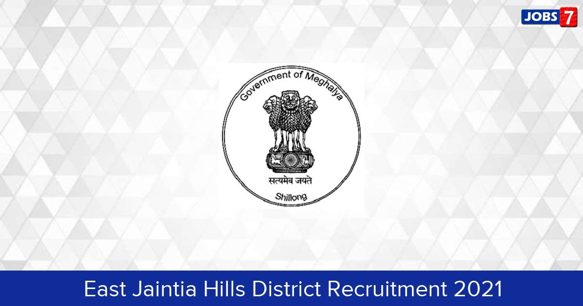 East Jaintia Hills District Recruitment 2024:  Jobs in East Jaintia Hills District | Apply @ eastjaintiahills.gov.in