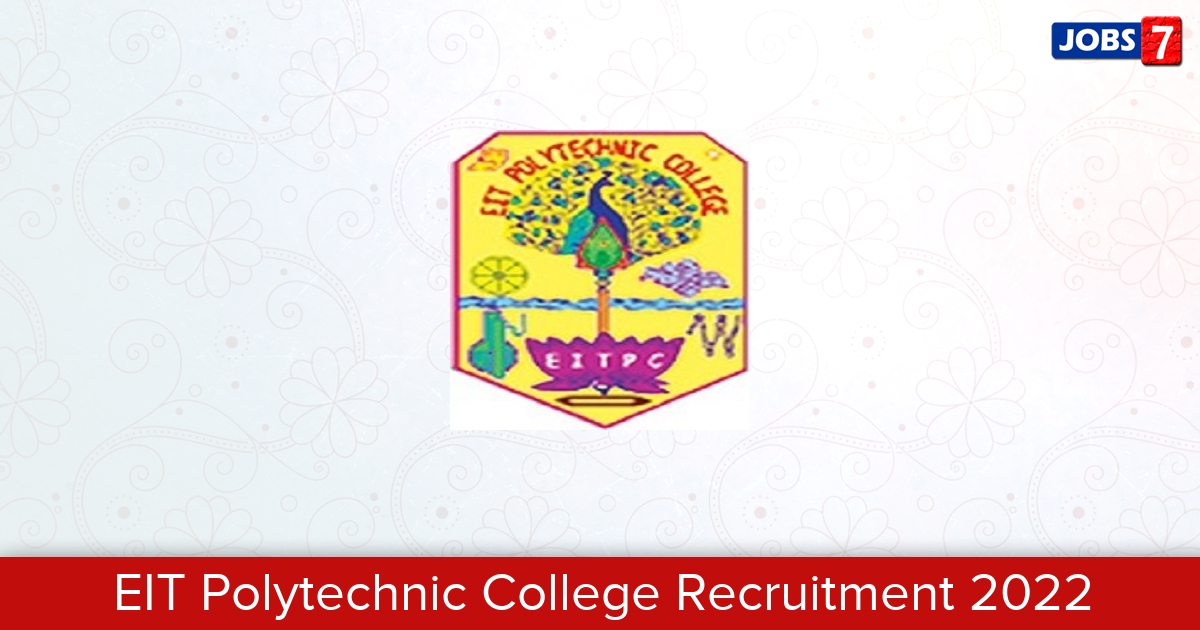 EIT Polytechnic College Recruitment 2024:  Jobs in EIT Polytechnic College | Apply @ www.eitpolytech.in