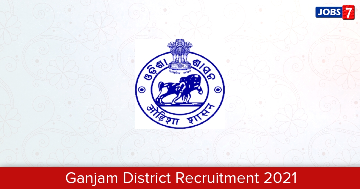 Ganjam District Recruitment 2024:  Jobs in Ganjam District | Apply @ ganjam.nic.in