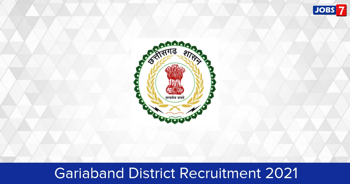 Gariaband District Recruitment 2024:  Jobs in Gariaband District | Apply @ gariaband.gov.in