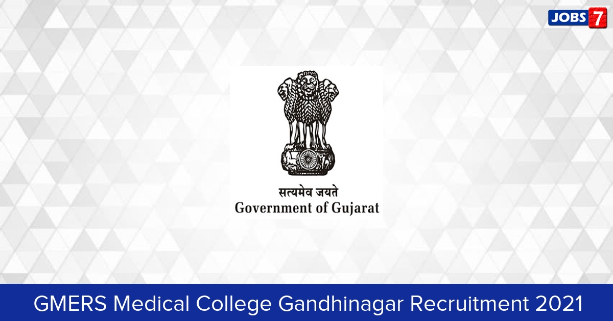 GMERS Medical College Gandhinagar Recruitment 2024:  Jobs in GMERS Medical College Gandhinagar | Apply @ www.gmersmchgandhinagar.com