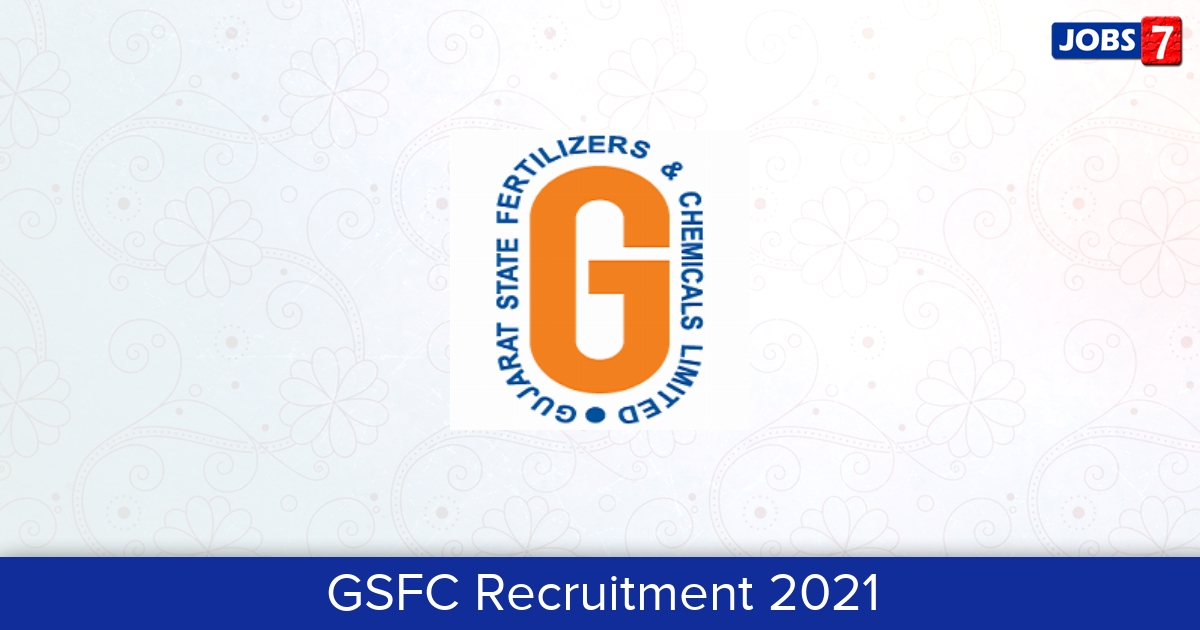 GSFC Recruitment 2024:  Jobs in GSFC | Apply @ www.gsfclimited.com