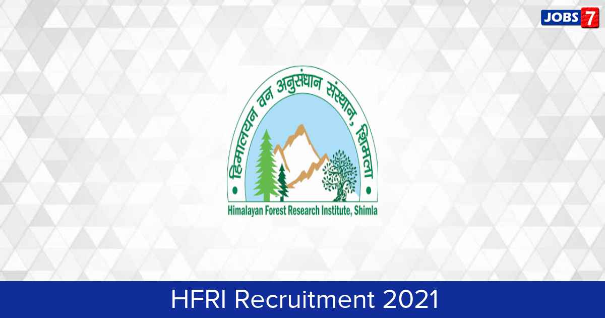 HFRI Recruitment 2024:  Jobs in HFRI | Apply @ hfri.icfre.gov.in
