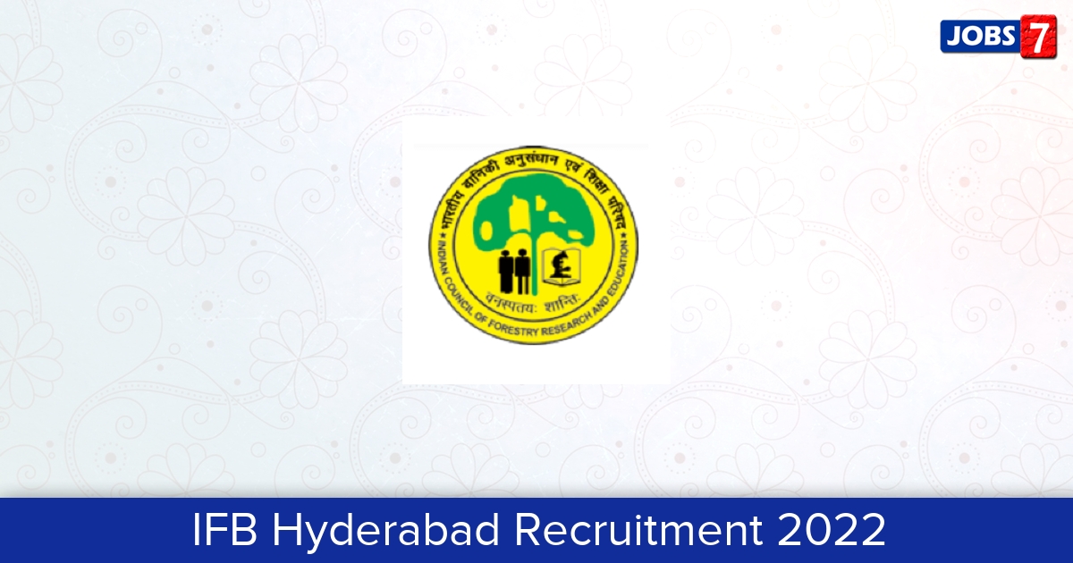 IFB Hyderabad Recruitment 2024:  Jobs in IFB Hyderabad | Apply @ ifb.icfre.gov.in