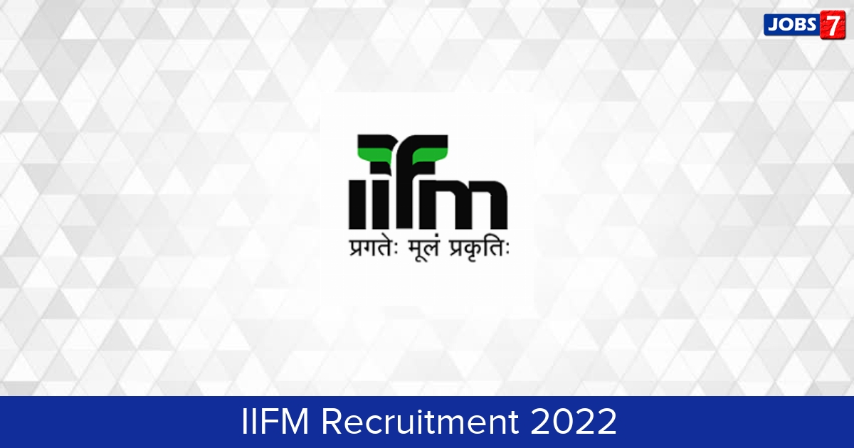 IIFM Recruitment 2024:  Jobs in IIFM | Apply @ iifm.ac.in