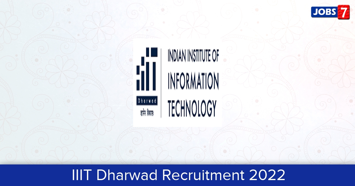 IIIT Dharwad Recruitment 2024:  Jobs in IIIT Dharwad | Apply @ iiitdwd.ac.in