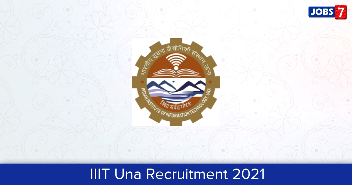 IIIT Una Recruitment 2024:  Jobs in IIIT Una | Apply @ www.iiitu.ac.in